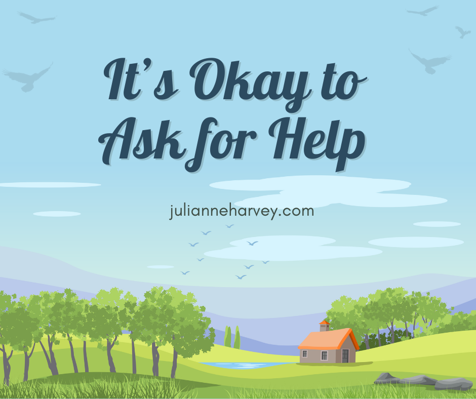 Its Okay To Ask For Help Julianne Harvey